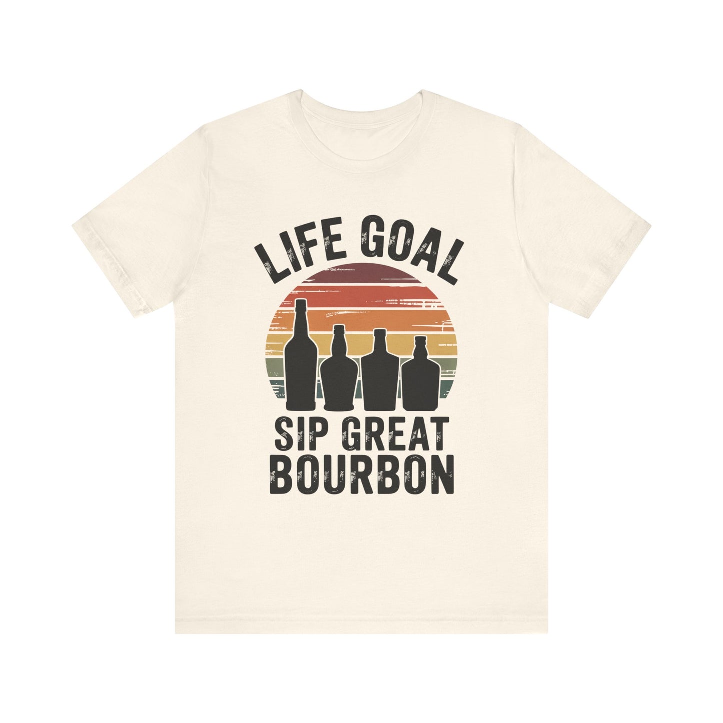 Life Goal - Sip Great Bourbon